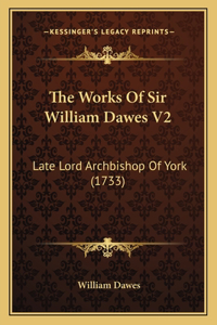 Works Of Sir William Dawes V2