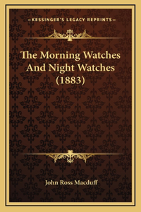 The Morning Watches And Night Watches (1883)
