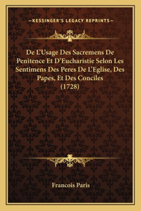 De L'Usage Des Sacremens De Penitence Et D'Eucharistie Selon Les Sentimens Des Peres De L'Eglise, Des Papes, Et Des Conciles (1728)