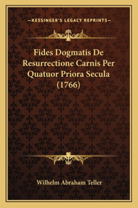 Fides Dogmatis De Resurrectione Carnis Per Quatuor Priora Secula (1766)