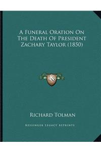 A Funeral Oration On The Death Of President Zachary Taylor (1850)