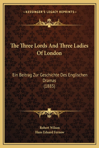 Three Lords And Three Ladies Of London