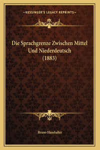 Die Sprachgrenze Zwischen Mittel Und Niederdeutsch (1883)