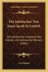Die Jahrbucher Von Sanct Jacob In Luttich