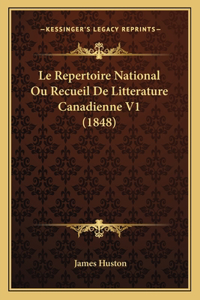 Le Repertoire National Ou Recueil De Litterature Canadienne V1 (1848)