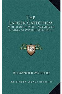 The Larger Catechism