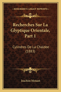 Recherches Sur La Glyptique Orientale, Part 1