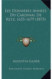 Les Dernieres Annees Du Cardinal de Retz, 1655-1679 (1875)