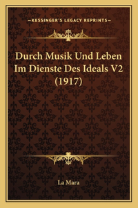 Durch Musik Und Leben Im Dienste Des Ideals V2 (1917)