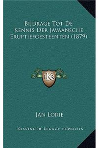 Bijdrage Tot De Kennis Der Javaansche Eruptiefgesteenten (1879)