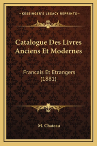 Catalogue Des Livres Anciens Et Modernes