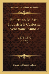 Bullettino Di Arti, Industrie E Curiosita Veneziane, Anno 2