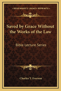 Saved by Grace Without the Works of the Law