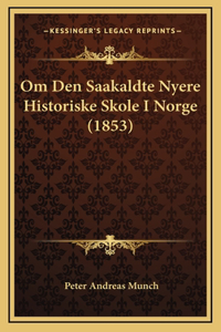 Om Den Saakaldte Nyere Historiske Skole I Norge (1853)