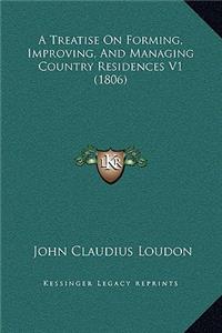 A Treatise On Forming, Improving, And Managing Country Residences V1 (1806)