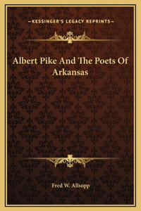 Albert Pike And The Poets Of Arkansas