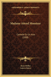 Madame Attend Monsieur