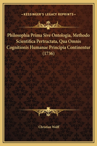 Philosophia Prima Sive Ontologia, Methodo Scientifica Pertractata, Qua Omnis Cognitionis Humanae Principia Continentur (1736)