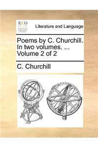 Poems by C. Churchill. in Two Volumes. ... Volume 2 of 2