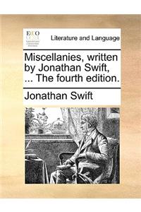 Miscellanies, Written by Jonathan Swift, ... the Fourth Edition.