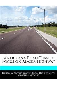 Americana Road Travel: Focus on Alaska Highway