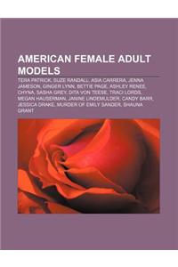 American Female Adult Models: Tera Patrick, Suze Randall, Asia Carrera, Jenna Jameson, Ginger Lynn, Bettie Page, Ashley Renee, Chyna