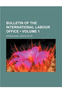 Bulletin of the International Labour Office (Volume 1 )