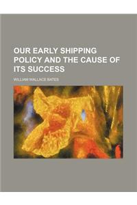 Our Early Shipping Policy and the Cause of Its Success