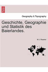 Geschichte, Geographie Und Statistik Des Baierlandes. Crfter Band