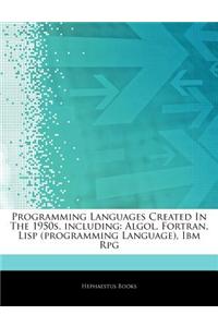 Articles on Programming Languages Created in the 1950s, Including: ALGOL, FORTRAN, LISP (Programming Language), IBM RPG