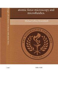 Probing the Role of Single Cell Mechanics in Disease with Atomic Force Microscopy and Microfluidics