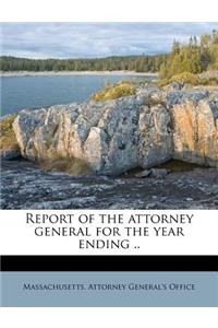Report of the Attorney General for the Year Ending ..