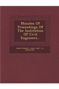 Minutes of Proceedings of the Institution of Civil Engineers...