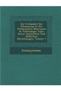 Der Grabpalast Des Patuamenap In Der Thebanischen Nekropolis In Vollst�ndiger Copie Seiner Inschriften Und Bildlichen Darstellungen, Volume 1