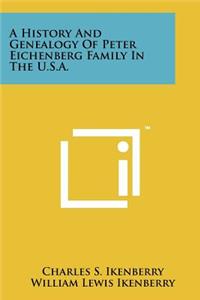 History And Genealogy Of Peter Eichenberg Family In The U.S.A.
