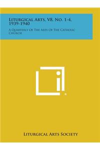 Liturgical Arts, V8, No. 1-4, 1939-1940