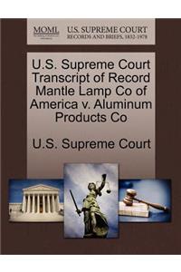U.S. Supreme Court Transcript of Record Mantle Lamp Co of America V. Aluminum Products Co