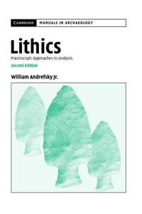 Lithics: Macroscopic Approaches to Analysis. Cambridge Manuals in Archaeology.