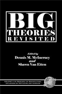 Big Theories Revisited. Research on Sociocultural Influences on Motivation and Learning, Volume 4.
