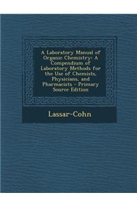 A Laboratory Manual of Organic Chemistry