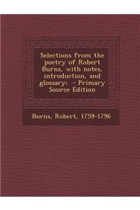 Selections from the Poetry of Robert Burns, with Notes, Introduction, and Glossary;