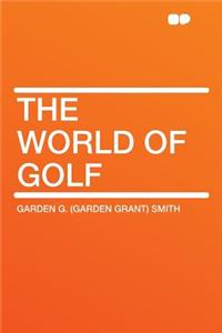 The World of Golf