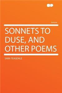 Sonnets to Duse, and Other Poems