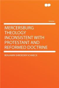 Mercersburg Theology Inconsistent with Protestant and Reformed Doctrine