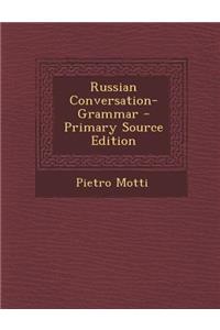 Russian Conversation-Grammar - Primary Source Edition