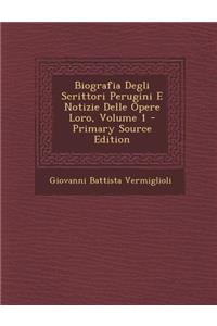 Biografia Degli Scrittori Perugini E Notizie Delle Opere Loro, Volume 1