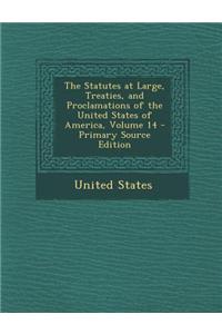 The Statutes at Large, Treaties, and Proclamations of the United States of America, Volume 14