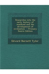 Researches Into the Early History of Mankind and the Development of Civilization