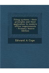Filing Systems: Their Principles and Their Application to Modern Office Requirements