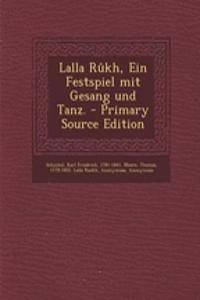 Lalla Rukh, Ein Festspiel Mit Gesang Und Tanz.